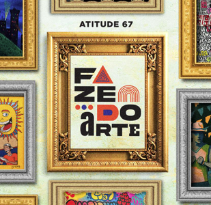 Atitude 67 - Fazendo Arte Vol.1