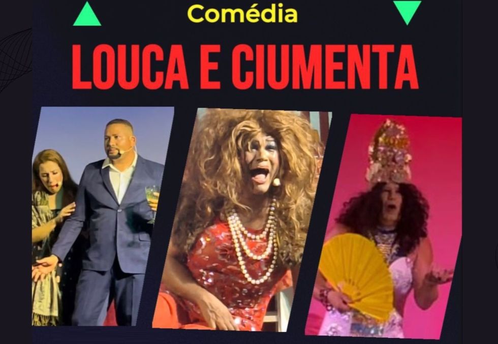 Comédia Teatral Louca e Ciumenta - Foto: Divulgação