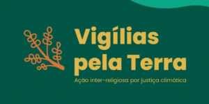 Vigílias pela Terra: evento inter-religioso reúne fé, cultura e música em preparação para a COP 30