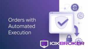 IOX Broker, Tecnologia e Eficiência ao Seu Alcance, Ordens com Execução Automatizada
