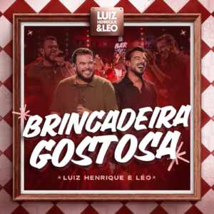 “Brincadeira Gostosa”: Luiz Henrique & Léo apostam em single envolvente sobre recaídas 11 WhatsApp Image 2026 02 26 at 12.45.32