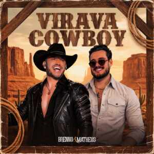 Com energia das exposições, Brenno & Matheus lançam “Virava Cowboy”