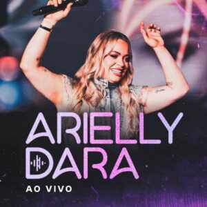 “Ao Vivo”: Arielly Dara completa álbum que coloca a força da mulher no centro do sertanejo nacional
